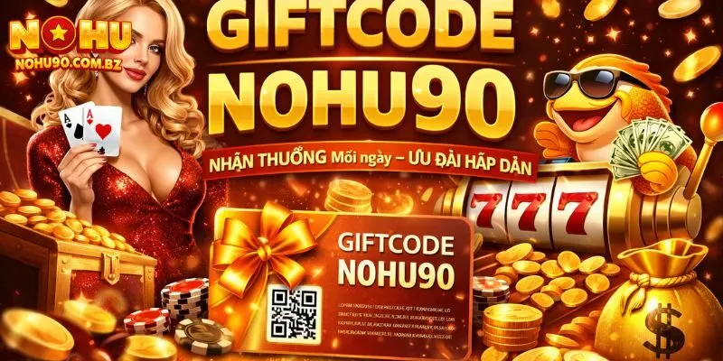 Giftcode Nohu90 2026 – Tổng Hợp Mã Thưởng Mới Nhất 3 Giftcode Nohu90 2026 – Tổng Hợp Mã Thưởng Mới Nhất